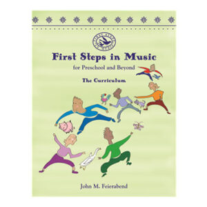 First Steps in Music for Preschool and Beyond: The Curriculum
