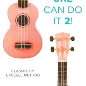 Uke Can Do It 2!: Classroom Ukulele Method
