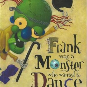 Frank Was a Monster Who Wanted to Dance