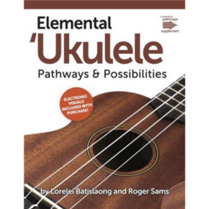 Elemental Ukulele: Pathways & Possibilities