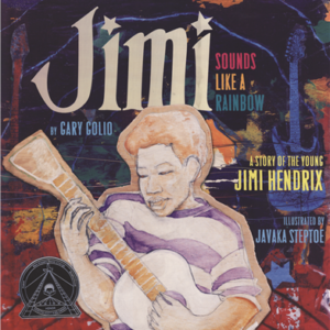 Jimi Sounds Like a Rainbow: A Story of the Young Jimi Hendrix