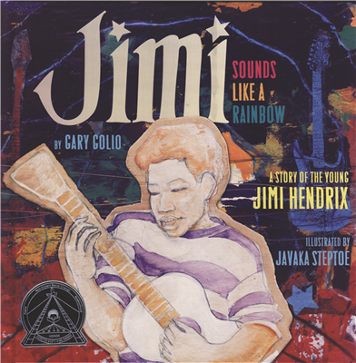 Jimi Sounds Like a Rainbow: A Story of the Young Jimi Hendrix