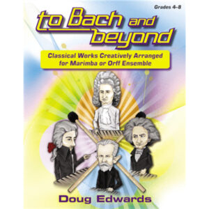 To Bach and Beyond Classical Works Creatively Arranged for Marimba or Orff Ensemble (Book)