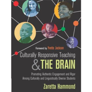 Culturally Responsive Teaching and The Brain: Promoting Authentic Engagement and Rigor Among Culturally and Linguistically Diverse Students