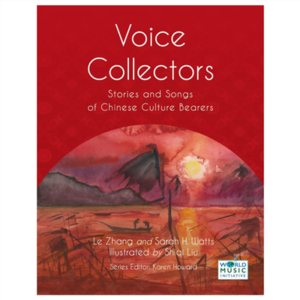 Voice Collectors: Stories and Songs of Chinese Culture Bearers
