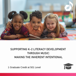 GC: Supporting K-2 Literacy Development Through Music: Making the Inherent Intentional