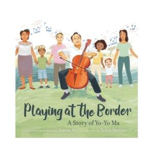 Playing at the Border: A Story of Yo-Yo Ma
